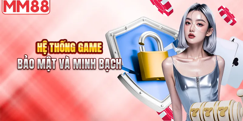Hệ thống game minh bạch và an toàn 100%