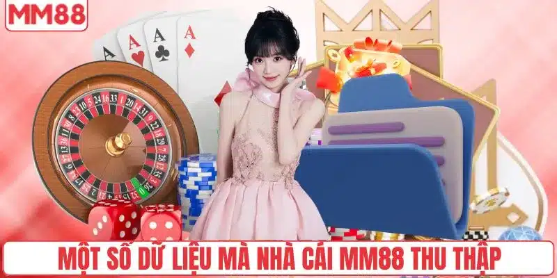 Một số dữ liệu mà nhà cái MM88 thu thập